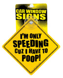I'm Only Speeding Cuz I Have to Poop Car Window Signs