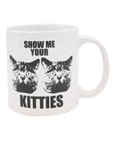 Attitude Mug Show Me Your Kitties - 22 oz